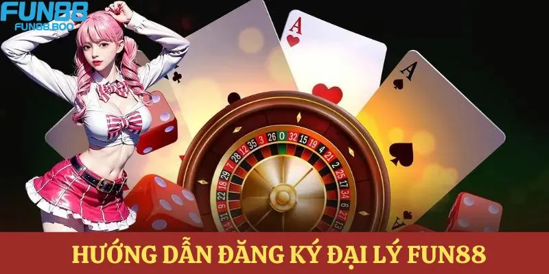 Hướng dẫn các bước chi tiết để đăng ký đại lý FUN88 